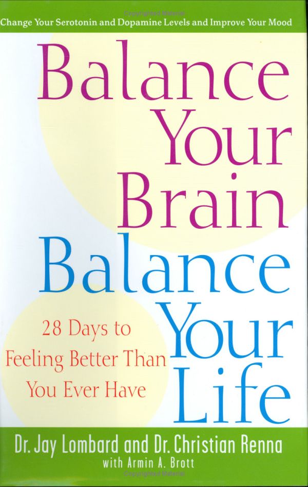 Balance Your Brain, Balance Your Life: 28 Days to Feeling Better Than You Ever Have