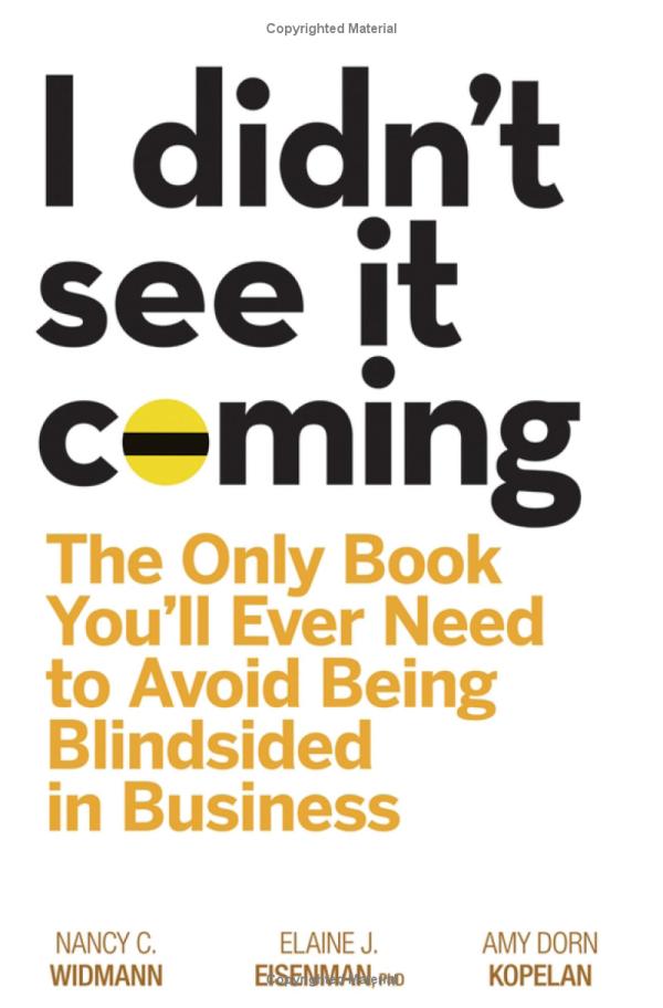 I Didn't See It Coming: The Only Book You'll Ever Need to Avoid Being Blindsided in Business