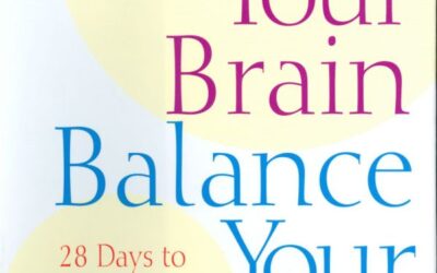 Balance Your Brain, Balance Your Life: 28 Days to Feeling Better Than You Ever Have