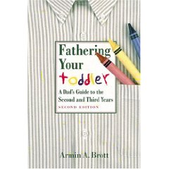 Fathering Your Toddler: A Dad's Guide to the Second and Third Years